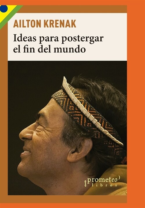 Ideas para postergar el fin del mundo: Pueblos ind?enas y medioambiente (Paperback)