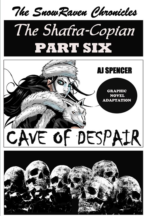 The SnowRaven Chronicles The Shafra-Copian Graphic Novel Adaptation Part Six Cave of Despair (Paperback)