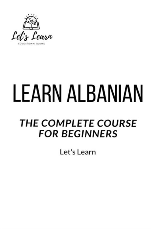 Learn Albanian: The Complete Course for Beginners (Paperback)