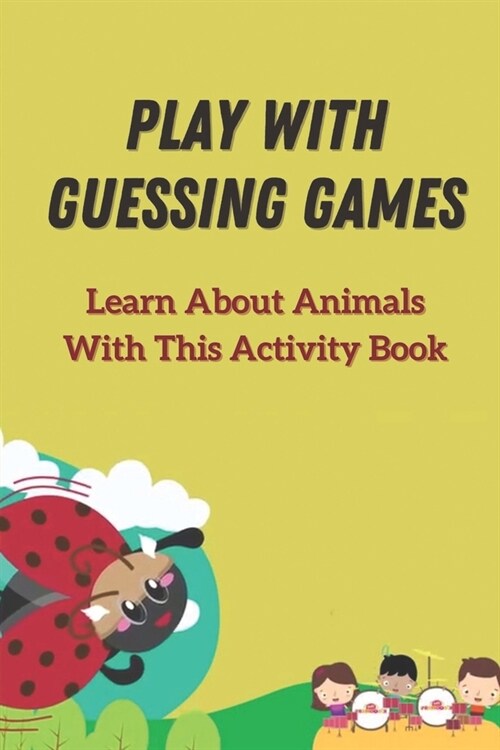 Play With Guessing Games: Learn About Animals With This Activity Book: Fun Fact Guessing Game (Paperback)