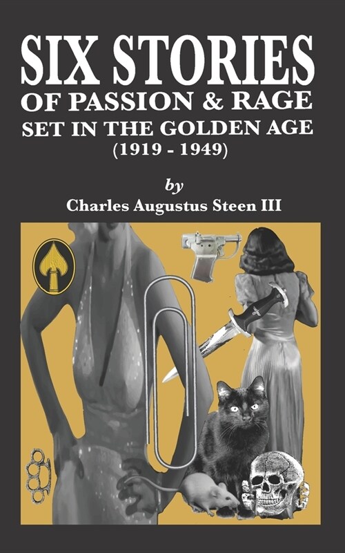 Six Stories of Passion & Rage Set in the Golden Age [1919-1949] (Paperback)