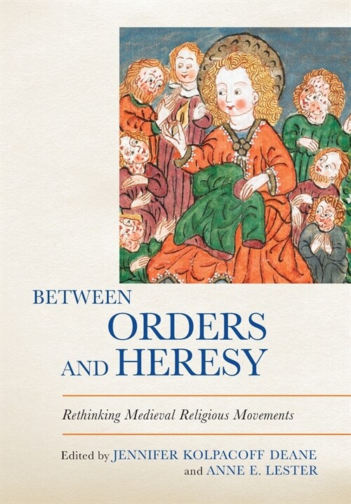 Between Orders and Heresy: Rethinking Medieval Religious Movements (Hardcover)