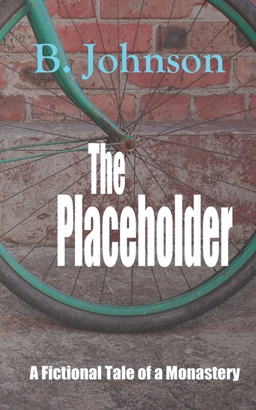 The Placeholder: A Fictional Tale of a Monastery (Paperback)
