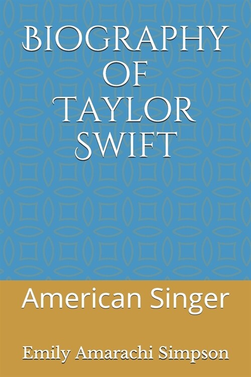 Biography of Taylor Swift: American Singer (Paperback)