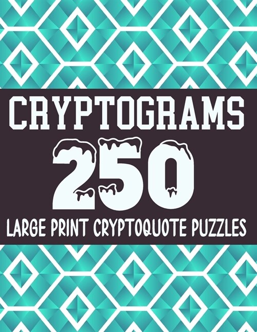 Cryptograms: 250 Large Print Cryptoquote Puzzles, 10 Different Categories (25 Puzzles in each Category), Perfect Cryptograms To Kee (Paperback)