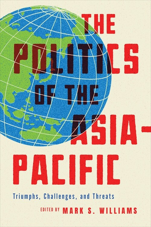 The Politics of the Asia-Pacific: Triumphs, Challenges, and Threats (Hardcover)