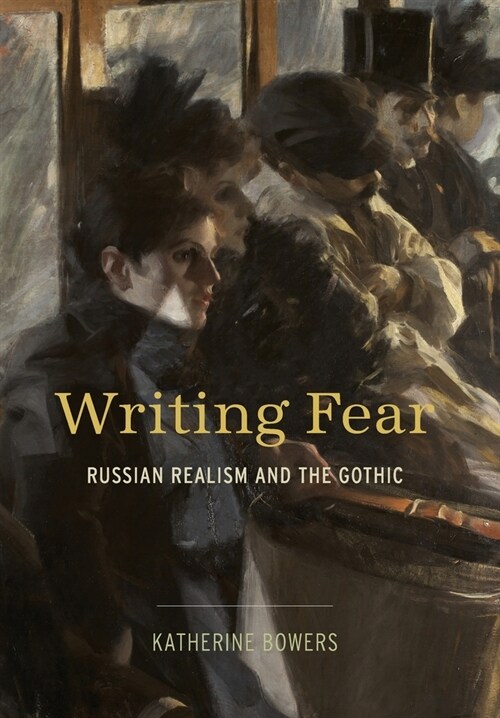 Writing Fear: Russian Realism and the Gothic (Hardcover)