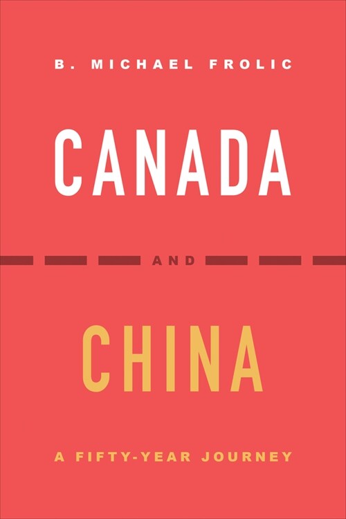 Canada and China: A Fifty-Year Journey (Hardcover)