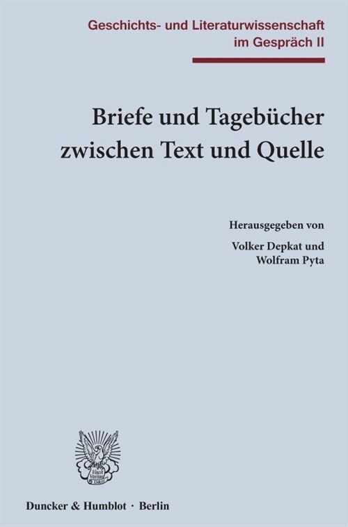Briefe Und Tagebucher Zwischen Text Und Quelle: Geschichts- Und Literaturwissenschaft Im Gesprach II (Paperback)