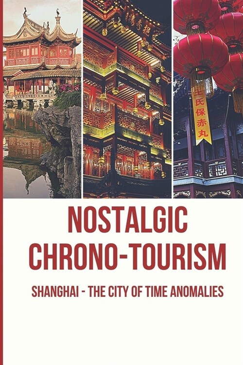 Nostalgic Chrono-Tourism: Shanghai - The City Of Time Anomalies: Time Loops (Paperback)