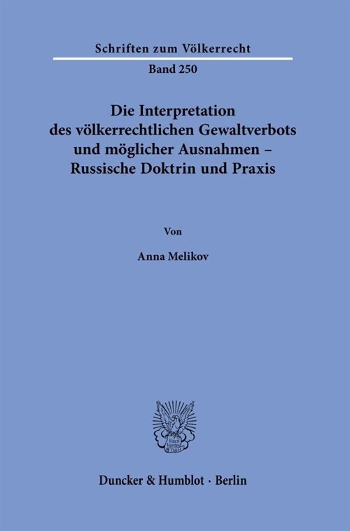 Die Interpretation Des Volkerrechtlichen Gewaltverbots Und Moglicher Ausnahmen - Russische Doktrin Und Praxis (Paperback)