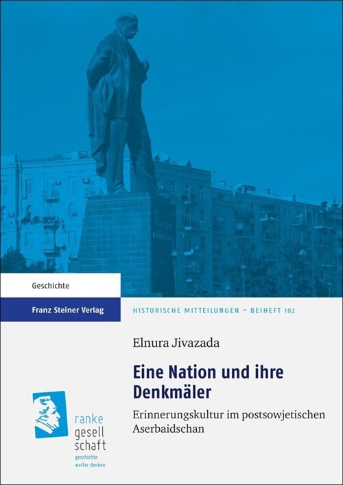 Eine Nation Und Ihre Denkmaler: Erinnerungskultur Im Postsowjetischen Aserbaidschan (Hardcover)