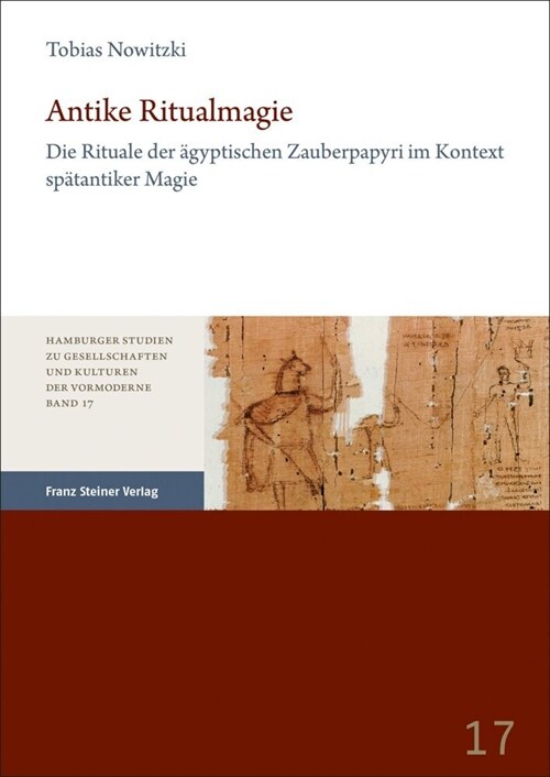 Antike Ritualmagie: Die Rituale Der Agyptischen Zauberpapyri Im Kontext Spatantiker Magie (Hardcover)