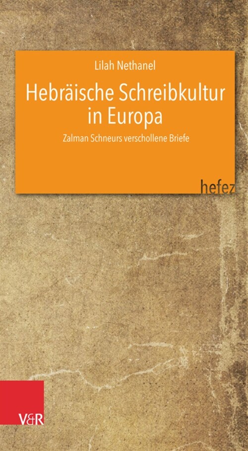 Hebraische Schreibkultur in Europa: Zalman Schneurs Verschollene Briefe (Paperback)