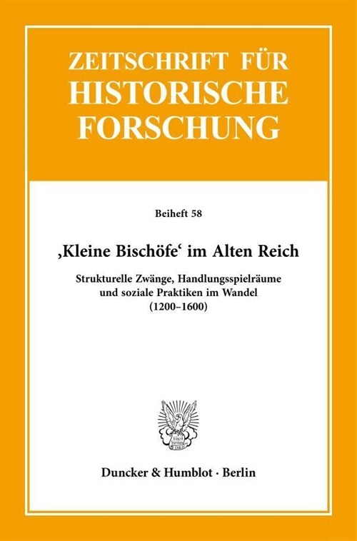 Kleine Bischofe Im Alten Reich: Strukturelle Zwange, Handlungsspielraume Und Soziale Praktiken Im Wandel (1200-1600) (Paperback)