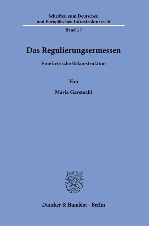 Das Regulierungsermessen: Eine Kritische Rekonstruktion (Paperback)