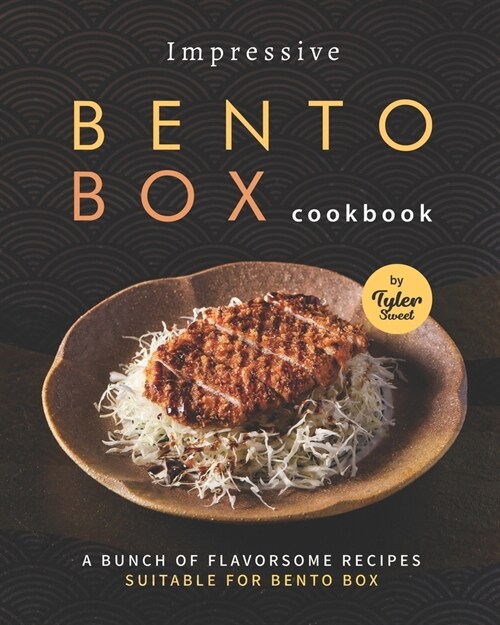 Impressive Bento Box Cookbook: A Bunch of Flavorsome Recipes Suitable for Bento Box (Paperback)