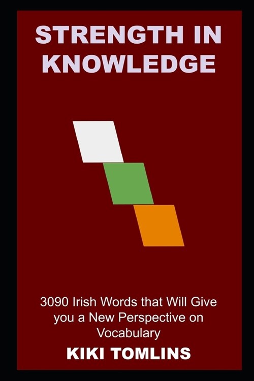 Strength in Knowledge: 3090 Irish Words that Will Give you a New Perspective on Vocabulary (Paperback)