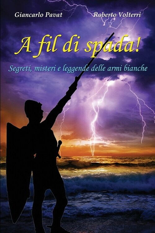 A fil di spada!: Segreti, misteri e leggende delle armi bianche (Paperback)