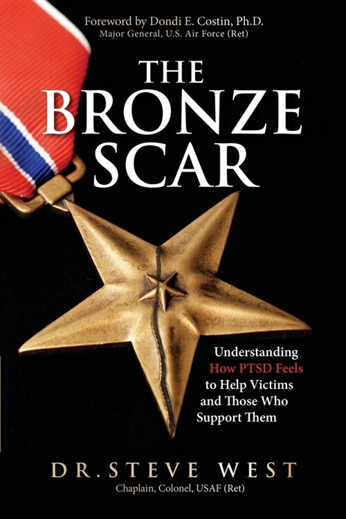 The Bronze Scar: Understanding How PTSD Feels to Help Victims and Those Who Support Them (Paperback)