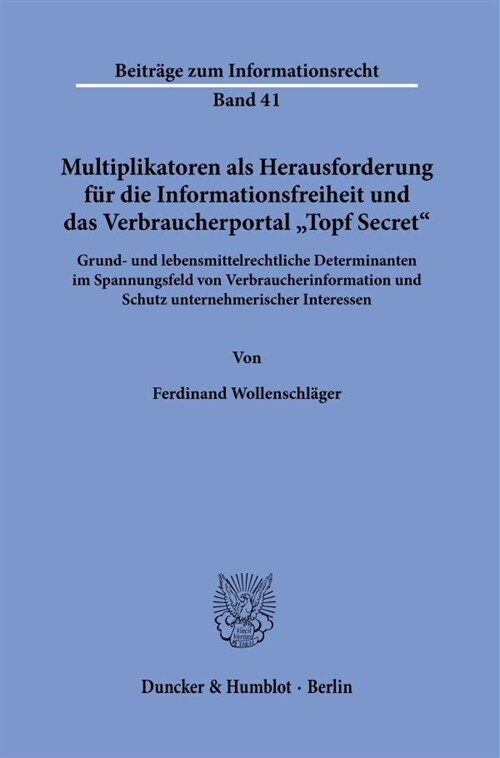 Multiplikatoren ALS Herausforderung Fur Die Informationsfreiheit Und Das Verbraucherportal Topf Secret: Grund- Und Lebensmittelrechtliche Determinante (Paperback)