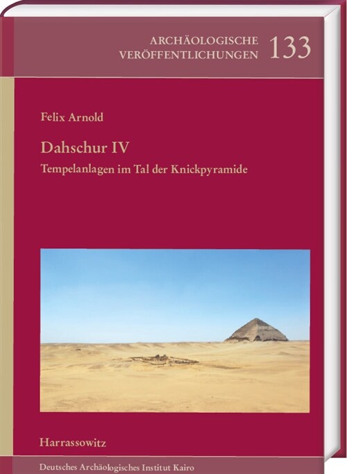 Dahschur IV. Tempelanlagen Im Tal Der Knickpyramide (Hardcover)