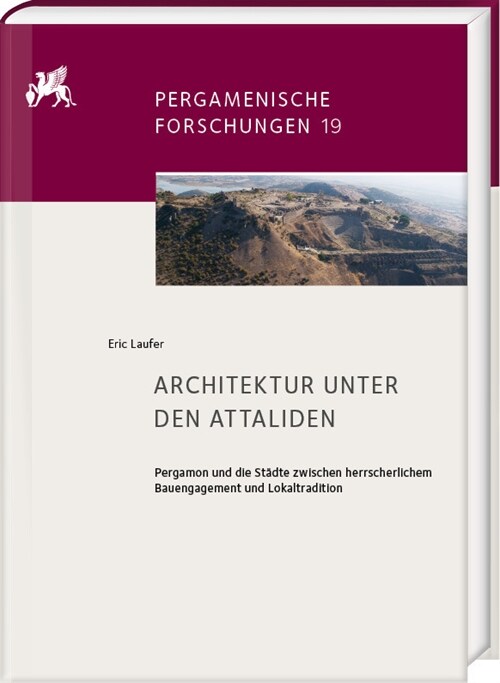 Architektur Unter Den Attaliden: Pergamon Und Die Stadte Zwischen Herrscherlichem Bauengagement Und Lokaltradition (Hardcover)