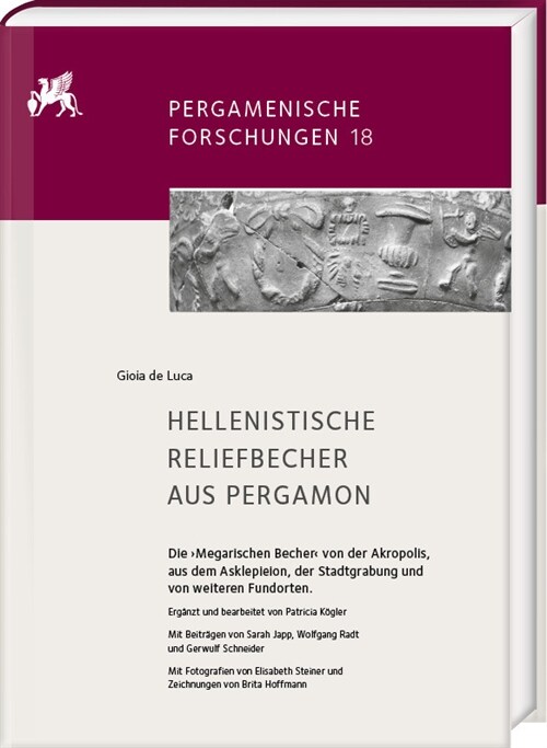 Hellenistische Reliefbecher Aus Pergamon. Die Megarischen Becher Von Der Akropolis, Aus Dem Asklepieion, Der Stadtgrabung Und Von Weiteren Fundorten: (Hardcover)