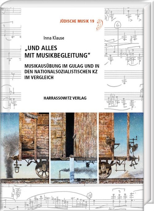 Und Alles Mit Musikbegleitung: Musikausubung Im Gulag Und in Den Nationalsozialistischen Kz Im Vergleich (Hardcover)