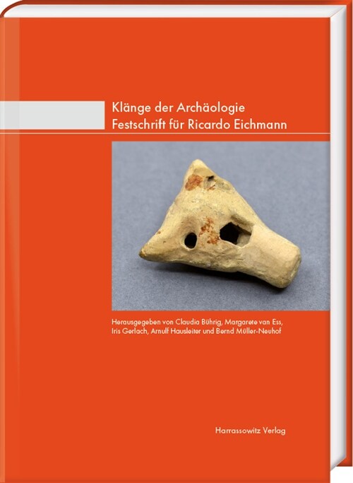 Klange Der Archaologie: Festschrift Fur Ricardo Eichmann (Hardcover)