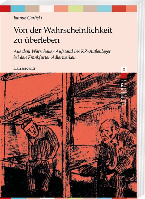 Von Der Wahrscheinlichkeit Zu Uberleben: Aus Dem Warschauer Aufstand Ins Kz-Aussenlager Bei Den Frankfurter Adlerwerken (Paperback)