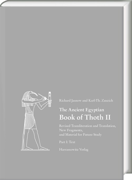 The Ancient Egyptian Book of Thoth II: Revised Transliteration and Translation, New Fragments, and Material for Future Study (Hardcover)