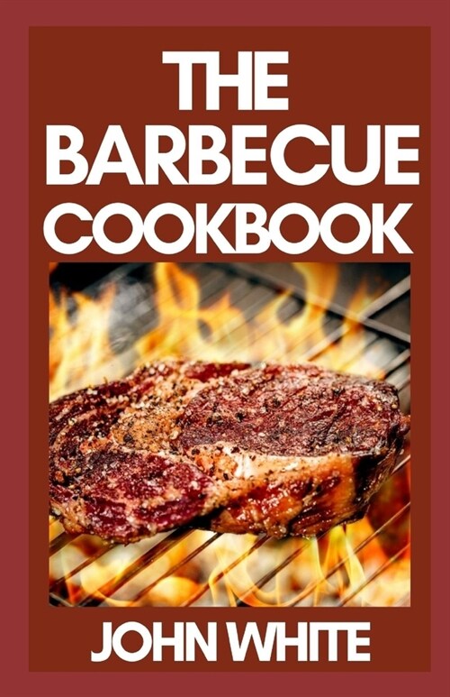 The Barbecue Cookbook: The Science And Method of Great Barbecue and Grilling (Paperback)