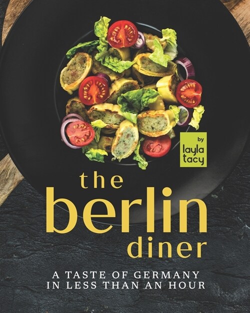 The Berlin Diner: A Taste of Germany in Less than an Hour (Paperback)