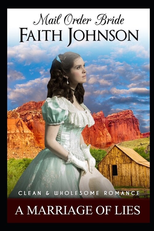 Mail Order Bride: A Marriage of Lies: Clean and Wholesome Western Historical Romance (Paperback)