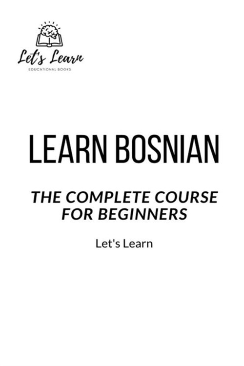 Learn Bosnian: The Complete Course for Beginners (Paperback)