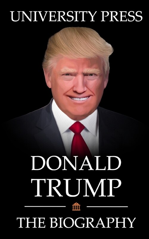 Donald Trump Book: The Biography of Donald Trump (Paperback)