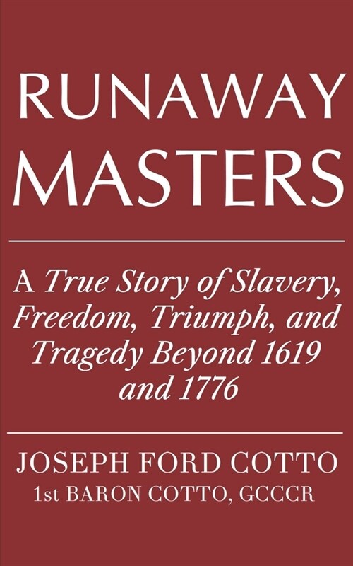 Runaway Masters: A True Story of Slavery, Freedom, Triumph, and Tragedy Beyond 1619 and 1776 (Paperback)