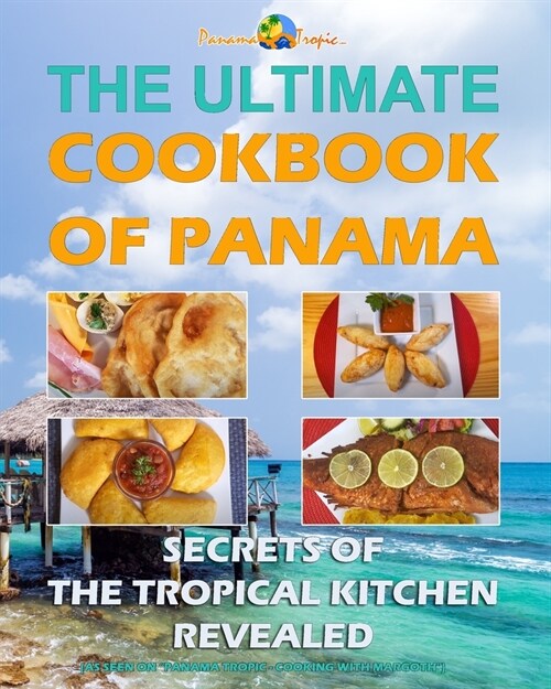 Ultimate Cookbook of Panama: Secrets of the Tropical Kitchen (Paperback)
