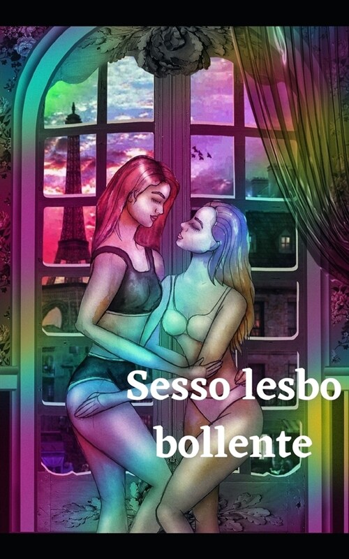 Sesso lesbo bollente: Migliori amiche per sempre, storie di bagnanti e succose storie di sesso (Paperback)