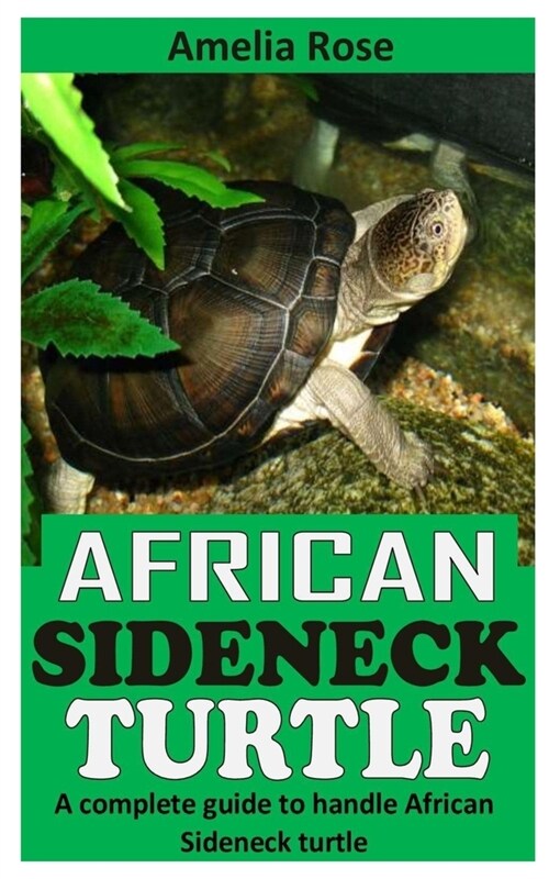 African Sideneck Turtle: A Complete Guide to Handle African Sideneck Turtle (Paperback)