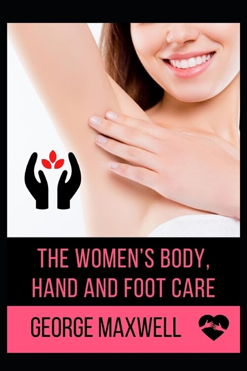 The Womens Body, Hand And Foot Care (Paperback)
