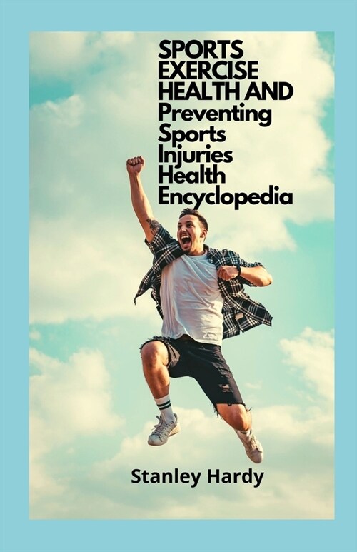 SPORTS EXERCISE HEALTH AND Preventing Sports Injuries Health Encyclopedia (Paperback)