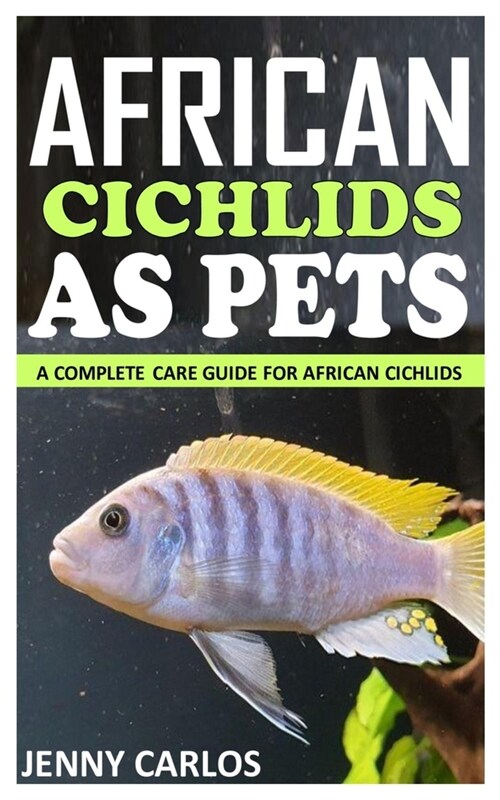 African Cichlids as Pet: A Complete Care Guide for African Cichlids (Paperback)