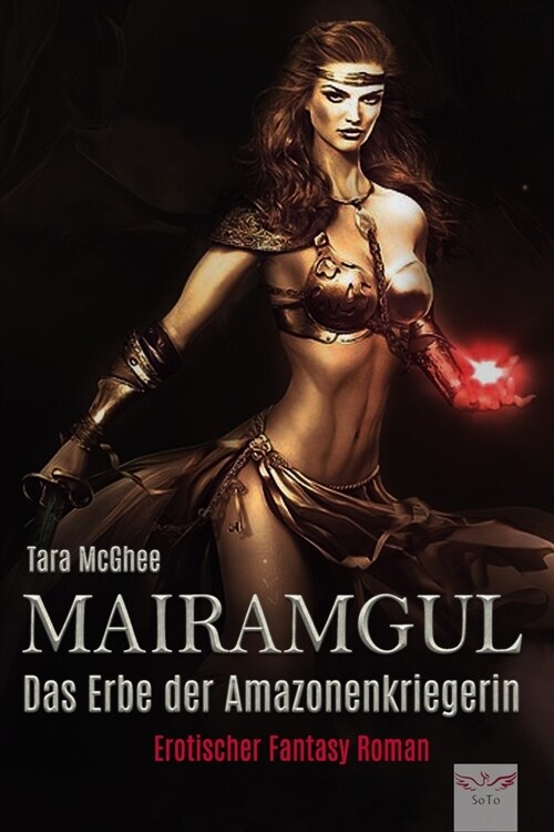 Mairamgul: Das Erbe der Amazonenkriegerin Erotischer Fantasy Roman (Paperback)