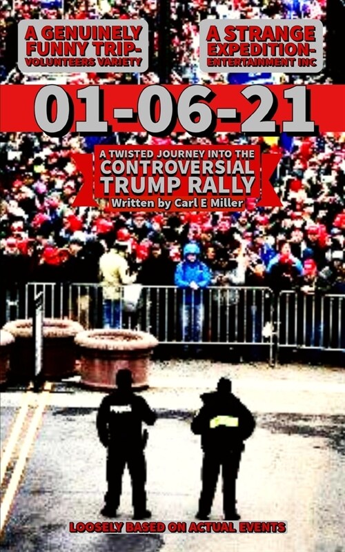 01-06-21: A Twisted Journey Into The Controversial Trump Rally (Paperback)