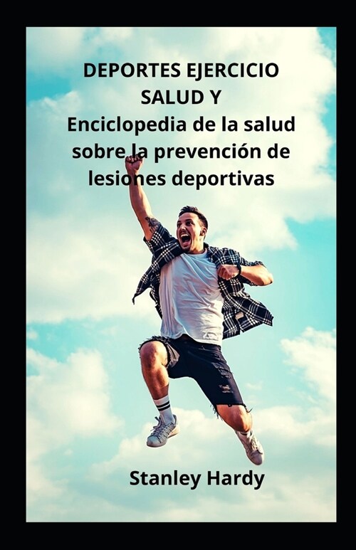 DEPORTES EJERCICIO SALUD Y Enciclopedia de la salud sobre la prevenci? de lesiones deportivas (Paperback)