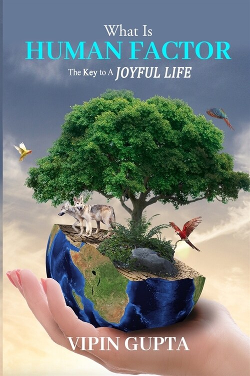 What Is Human Factor: The Key To A Joyful Life (Paperback)