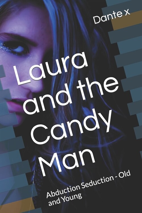 Laura and the Candy Man: Abduction Seduction - Old and Young (Paperback)