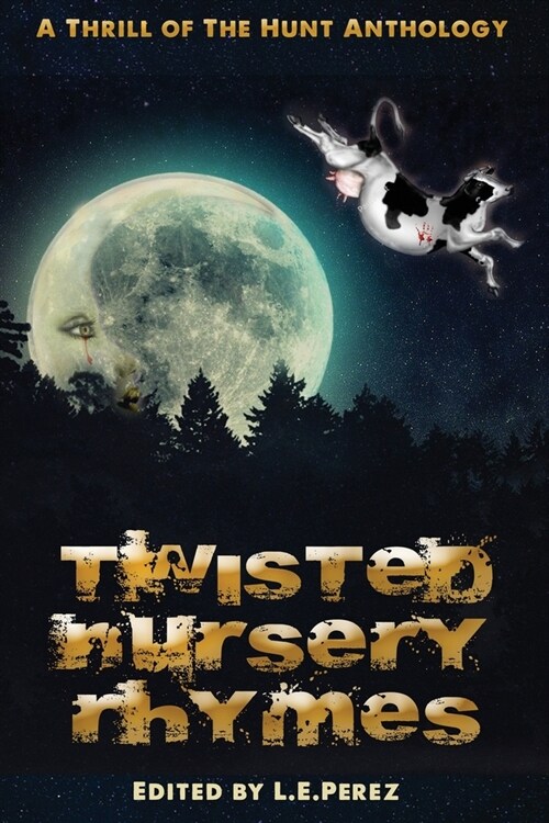 Thrill of the Hunt: Twisted Nursery Rhymes: A Thrill of the Hunt Anthology (Paperback)